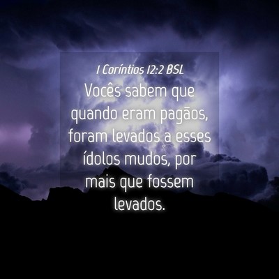 Picture 04 - 1 Coríntios 12:2 BSL - Vocês sabem que quando eram pagãos, foram - Bible Verse Picture