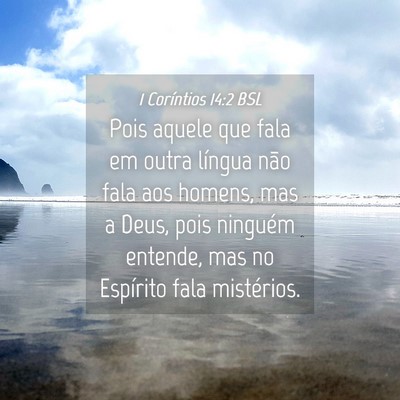 Picture 04 - 1 Coríntios 14:2 BSL - Pois aquele que fala em outra língua não fala - Bible Verse Picture