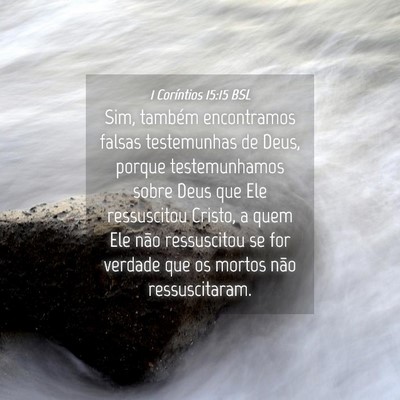 Picture 04 - 1 Coríntios 15:15 BSL - Sim, também encontramos falsas testemunhas de - Bible Verse Picture