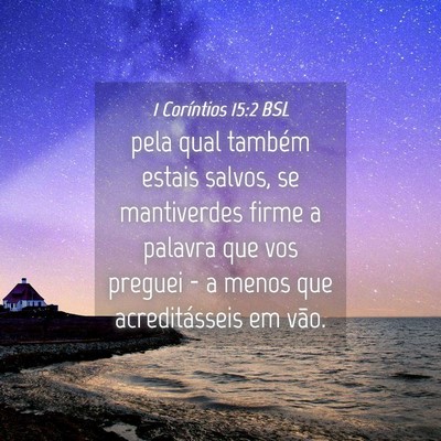 Picture 04 - 1 Coríntios 15:2 BSL - pela qual também estais salvos, se mantiverdes - Bible Verse Picture