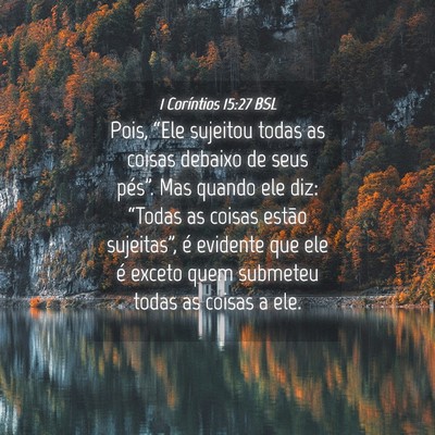 Picture 04 - 1 Coríntios 15:27 BSL - Pois, “Ele sujeitou todas as coisas debaixo de - Bible Verse Picture