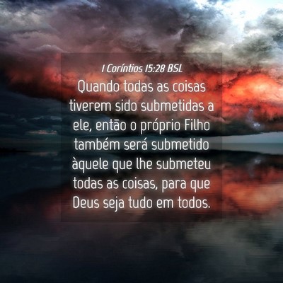 Picture 04 - 1 Coríntios 15:28 BSL - Quando todas as coisas tiverem sido submetidas a - Bible Verse Picture