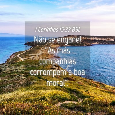 Picture 04 - 1 Coríntios 15:33 BSL - Não se engane! “As más companhias corrompem a - Bible Verse Picture