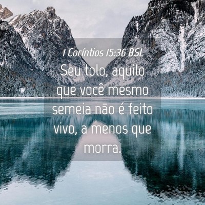 Picture 04 - 1 Coríntios 15:36 BSL - Seu tolo, aquilo que você mesmo semeia não é - Bible Verse Picture
