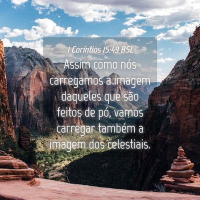 Picture 04 - 1 Coríntios 15:49 BSL - Assim como nós carregamos a imagem daqueles que - Bible Verse Picture