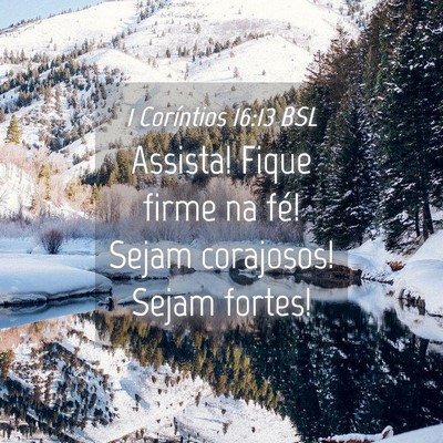 Picture 04 - 1 Coríntios 16:13 BSL - Assista! Fique firme na fé! Sejam corajosos! - Bible Verse Picture
