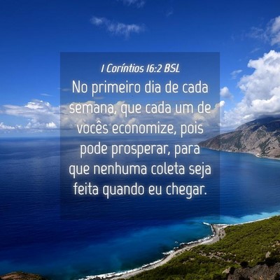 Picture 04 - 1 Coríntios 16:2 BSL - No primeiro dia de cada semana, que cada um de - Bible Verse Picture