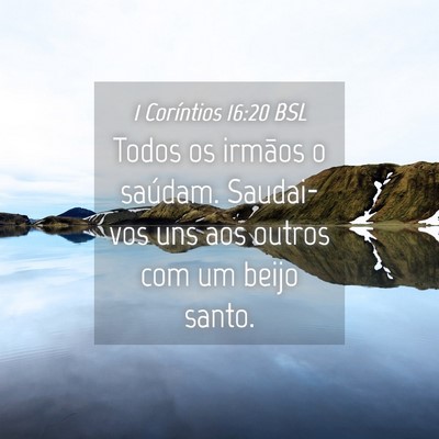 Picture 04 - 1 Coríntios 16:20 BSL - Todos os irmãos o saúdam. Saudai-vos uns aos - Bible Verse Picture