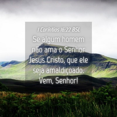 Picture 04 - 1 Coríntios 16:22 BSL - Se algum homem não ama o Senhor Jesus Cristo, - Bible Verse Picture