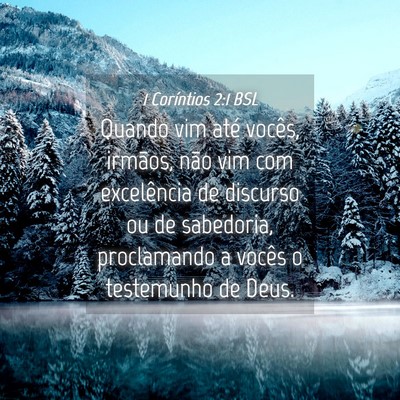 Picture 04 - 1 Coríntios 2:1 BSL - Quando vim até vocês, irmãos, não vim com - Bible Verse Picture