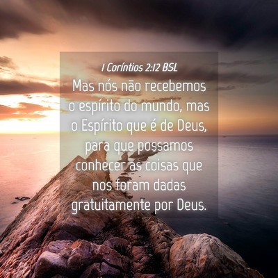 Picture 04 - 1 Coríntios 2:12 BSL - Mas nós não recebemos o espírito do mundo, mas - Bible Verse Picture