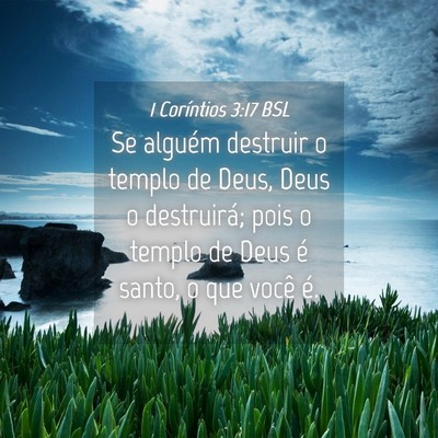 Picture 04 - 1 Coríntios 3:17 BSL - Se alguém destruir o templo de Deus, Deus o - Bible Verse Picture