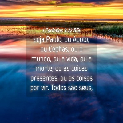 Picture 04 - 1 Coríntios 3:22 BSL - seja Paulo, ou Apolo, ou Cephas, ou o mundo, ou a - Bible Verse Picture