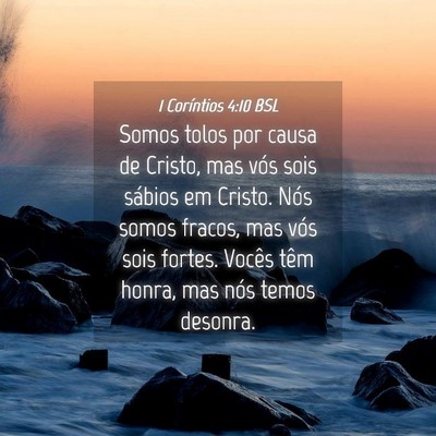 Picture 04 - 1 Coríntios 4:10 BSL - Somos tolos por causa de Cristo, mas vós sois - Bible Verse Picture