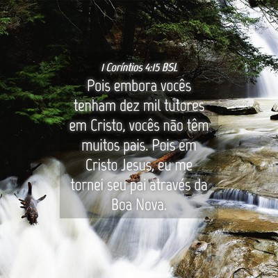 Picture 04 - 1 Coríntios 4:15 BSL - Pois embora vocês tenham dez mil tutores em - Bible Verse Picture