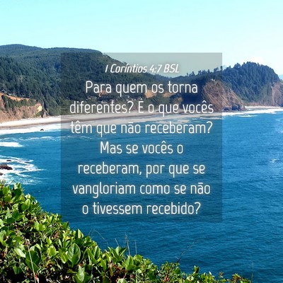 Picture 04 - 1 Coríntios 4:7 BSL - Para quem os torna diferentes? E o que vocês - Bible Verse Picture