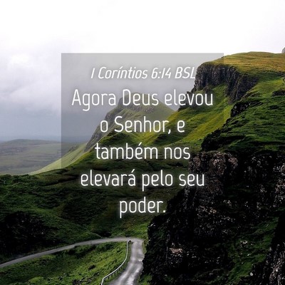 Picture 04 - 1 Coríntios 6:14 BSL - Agora Deus elevou o Senhor, e também nos - Bible Verse Picture