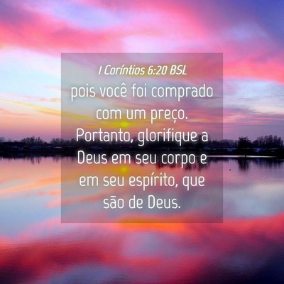 Picture 04 - 1 Coríntios 6:20 BSL - pois você foi comprado com um preço. Portanto, - Bible Verse Picture