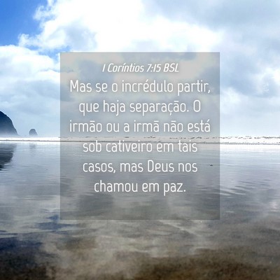 Picture 04 - 1 Coríntios 7:15 BSL - Mas se o incrédulo partir, que haja separação. - Bible Verse Picture