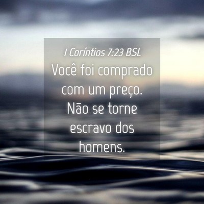 Picture 04 - 1 Coríntios 7:23 BSL - Você foi comprado com um preço. Não se torne - Bible Verse Picture
