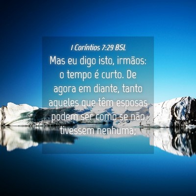Picture 04 - 1 Coríntios 7:29 BSL - Mas eu digo isto, irmãos: o tempo é curto. De - Bible Verse Picture