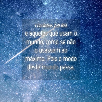 Picture 04 - 1 Coríntios 7:31 BSL - e aqueles que usam o mundo, como se não o - Bible Verse Picture