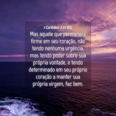 Picture 04 - 1 Coríntios 7:37 BSL - Mas aquele que permanece firme em seu coração, - Bible Verse Picture