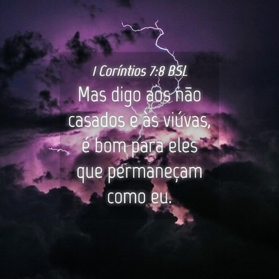 Picture 04 - 1 Coríntios 7:8 BSL - Mas digo aos não casados e às viúvas, é bom - Bible Verse Picture