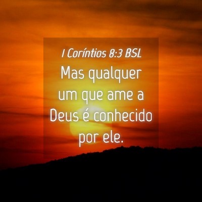 Picture 04 - 1 Coríntios 8:3 BSL - Mas qualquer um que ame a Deus é conhecido por - Bible Verse Picture