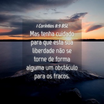Picture 04 - 1 Coríntios 8:9 BSL - Mas tenha cuidado para que esta sua liberdade - Bible Verse Picture