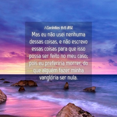 Picture 04 - 1 Coríntios 9:15 BSL - Mas eu não usei nenhuma dessas coisas, e não - Bible Verse Picture