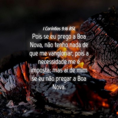 Picture 04 - 1 Coríntios 9:16 BSL - Pois se eu prego a Boa Nova, não tenho nada de - Bible Verse Picture