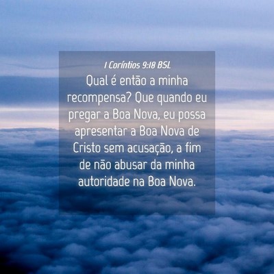 Picture 04 - 1 Coríntios 9:18 BSL - Qual é então a minha recompensa? Que quando eu - Bible Verse Picture