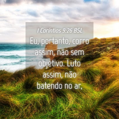 Picture 04 - 1 Coríntios 9:26 BSL - Eu, portanto, corro assim, não sem objetivo. - Bible Verse Picture