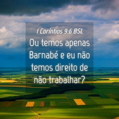 Picture 04 - 1 Coríntios 9:6 BSL - Ou temos apenas Barnabé e eu não temos direito - Bible Verse Picture