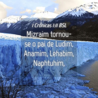 Picture 04 - 1 Crônicas 1:11 BSL - Mizraim tornou-se o pai de Ludim, Anamim, - Bible Verse Picture