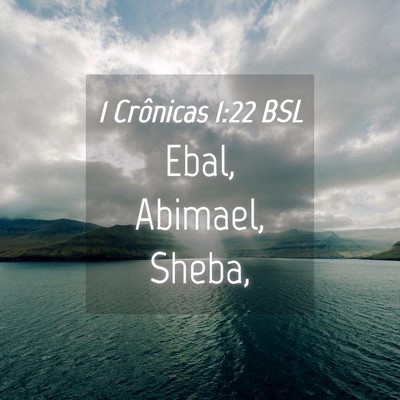 Picture 04 - 1 Crônicas 1:22 BSL - Ebal, Abimael, - Bible Verse Picture