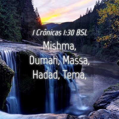 Picture 04 - 1 Crônicas 1:30 BSL - Mishma, Dumah, Massa, Hadad, - Bible Verse Picture