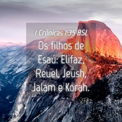 Picture 04 - 1 Crônicas 1:35 BSL - Os filhos de Esaú: Elifaz, Reuel, Jeush, Jalam e - Bible Verse Picture