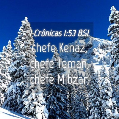 Picture 04 - 1 Crônicas 1:53 BSL - chefe Kenaz, chefe Teman, chefe - Bible Verse Picture