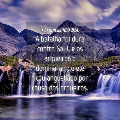 Picture 04 - 1 Crônicas 10:3 BSL - A batalha foi dura contra Saul, e os arqueiros o - Bible Verse Picture