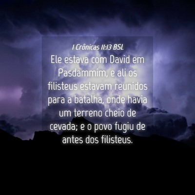 Picture 04 - 1 Crônicas 11:13 BSL - Ele estava com David em Pasdammim, e ali os - Bible Verse Picture