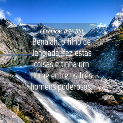 Picture 04 - 1 Crônicas 11:24 BSL - Benaiah, o filho de Jehoiada, fez estas coisas e - Bible Verse Picture