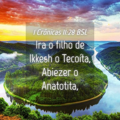 Picture 04 - 1 Crônicas 11:28 BSL - Ira o filho de Ikkesh o Tecoíta, Abiezer o - Bible Verse Picture