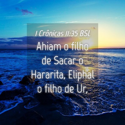 Picture 04 - 1 Crônicas 11:35 BSL - Ahiam o filho de Sacar o Hararita, Eliphal o - Bible Verse Picture
