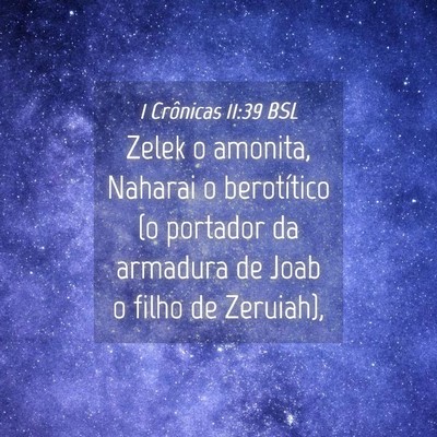 Picture 04 - 1 Crônicas 11:39 BSL - Zelek o amonita, Naharai o berotítico (o - Bible Verse Picture