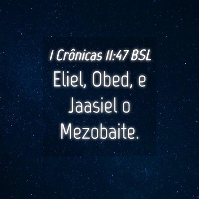Picture 04 - 1 Crônicas 11:47 BSL - Eliel, Obed, e Jaasiel o - Bible Verse Picture