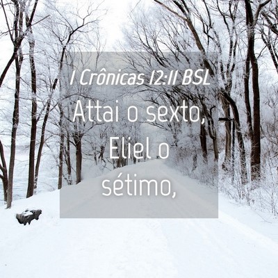 Picture 04 - 1 Crônicas 12:11 BSL - Attai o sexto, Eliel o - Bible Verse Picture