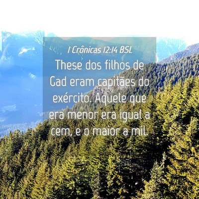 Picture 04 - 1 Crônicas 12:14 BSL - These dos filhos de Gad eram capitães do - Bible Verse Picture