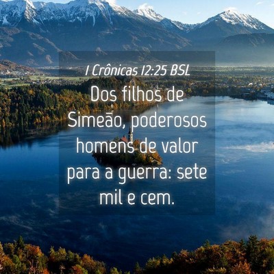 Picture 04 - 1 Crônicas 12:25 BSL - Dos filhos de Simeão, poderosos homens de valor - Bible Verse Picture